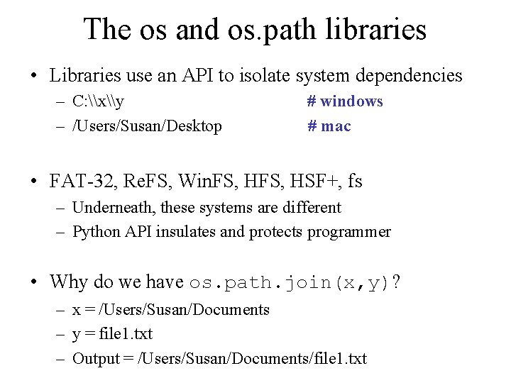 The os and os. path libraries • Libraries use an API to isolate system