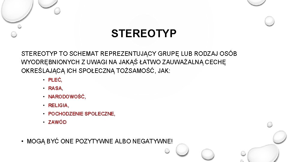 STEREOTYP TO SCHEMAT REPREZENTUJĄCY GRUPĘ LUB RODZAJ OSÓB WYODRĘBNIONYCH Z UWAGI NA JAKĄŚ ŁATWO