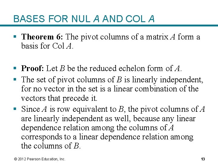 BASES FOR NUL A AND COL A § Theorem 6: The pivot columns of