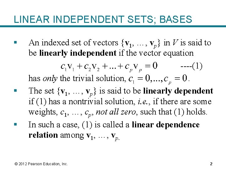 LINEAR INDEPENDENT SETS; BASES § § § An indexed set of vectors {v 1,