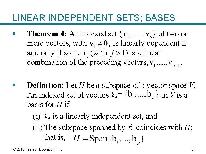 LINEAR INDEPENDENT SETS; BASES § Theorem 4: An indexed set {v 1, …, vp}
