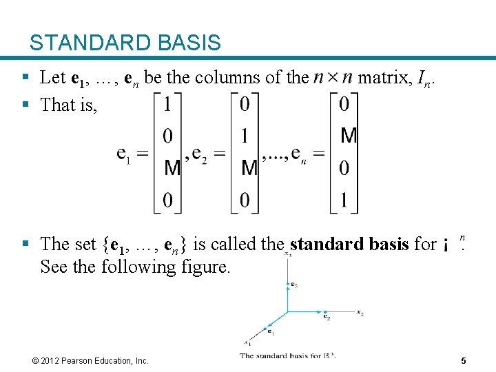 STANDARD BASIS § Let e 1, …, en be the columns of the §