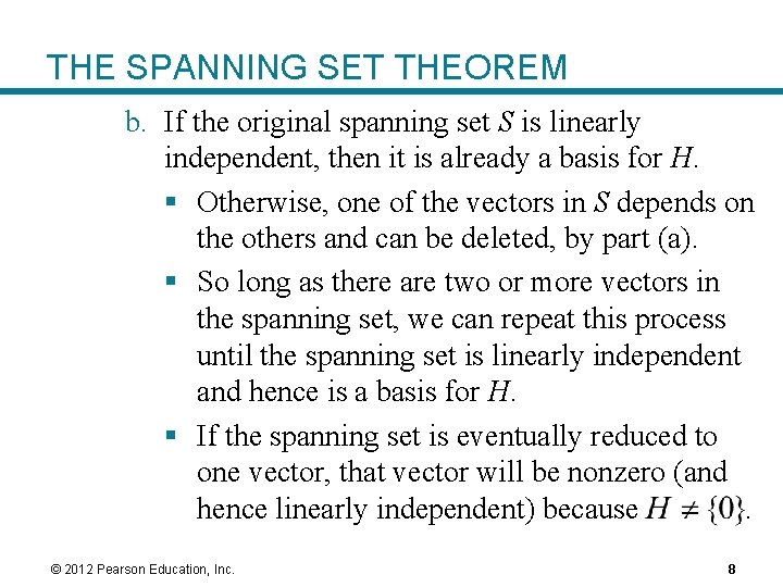 THE SPANNING SET THEOREM b. If the original spanning set S is linearly independent,