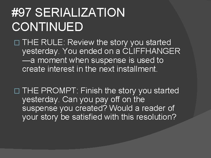 #97 SERIALIZATION CONTINUED � THE RULE: Review the story you started yesterday. You ended