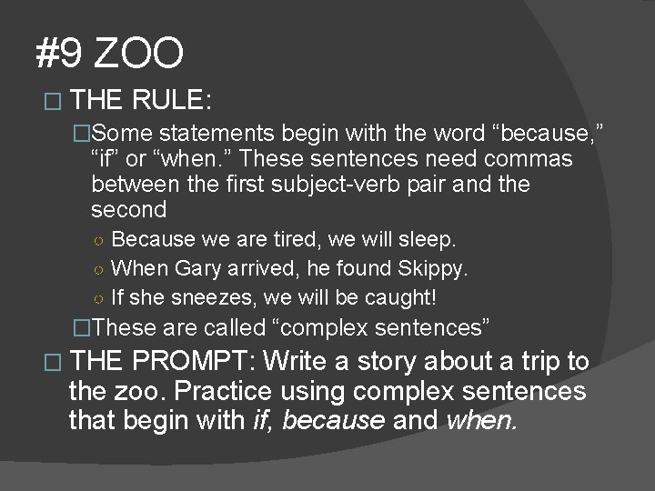 #9 ZOO � THE RULE: �Some statements begin with the word “because, ” “if”
