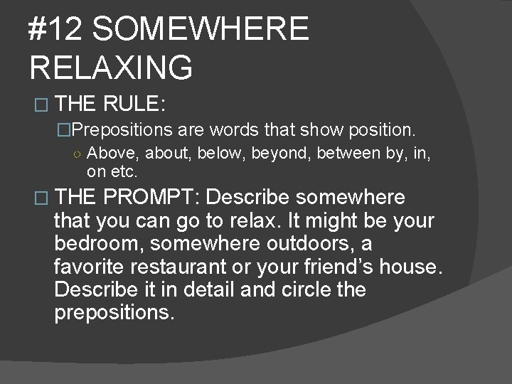 #12 SOMEWHERE RELAXING � THE RULE: �Prepositions are words that show position. ○ Above,