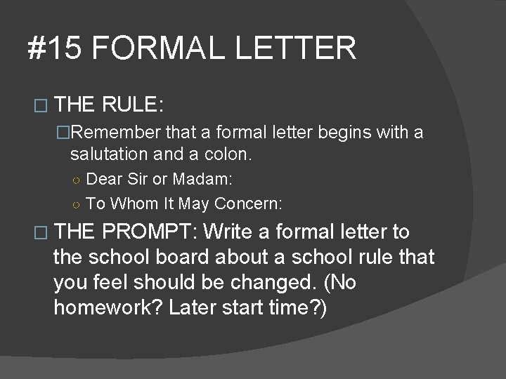 #15 FORMAL LETTER � THE RULE: �Remember that a formal letter begins with a