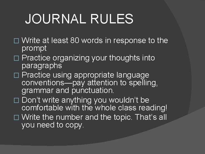 JOURNAL RULES Write at least 80 words in response to the prompt � Practice