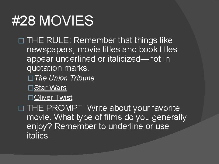 #28 MOVIES � THE RULE: Remember that things like newspapers, movie titles and book