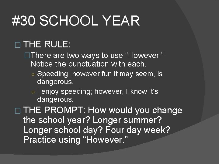 #30 SCHOOL YEAR � THE RULE: �There are two ways to use “However. ”