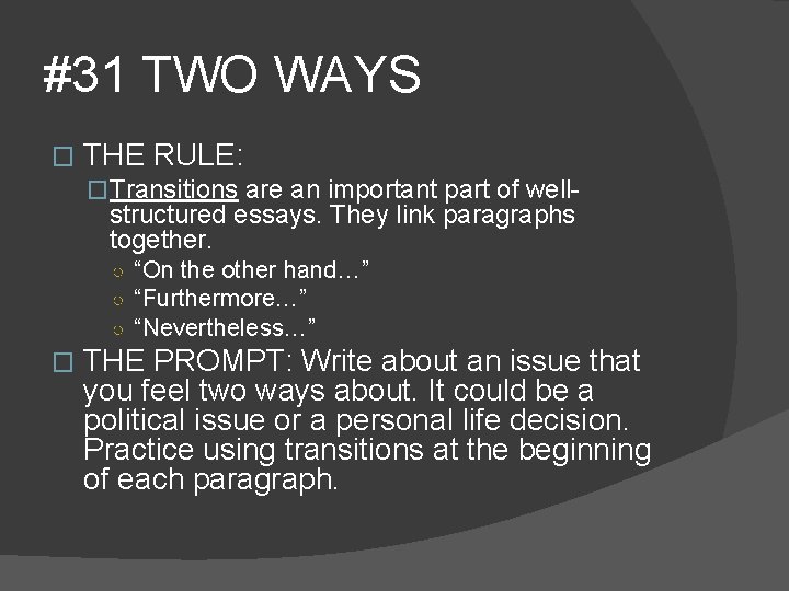 #31 TWO WAYS � THE RULE: �Transitions are an important part of well- structured