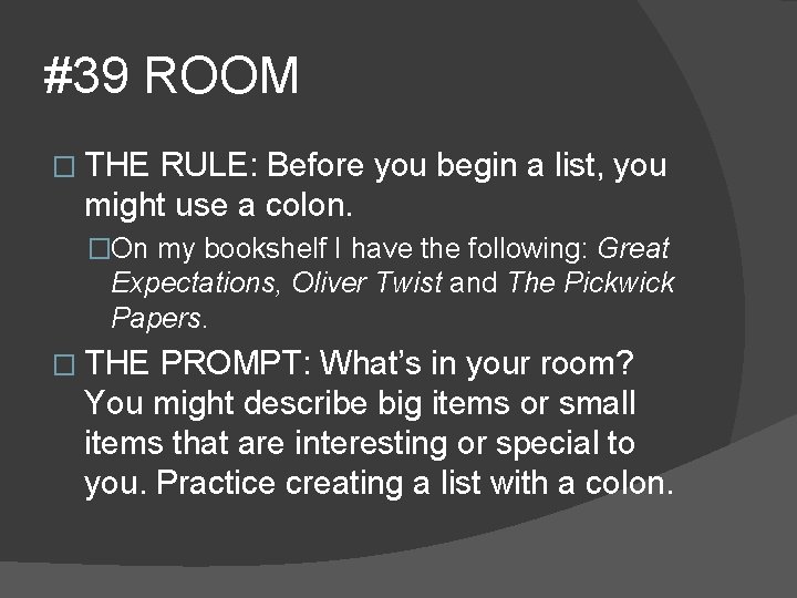 #39 ROOM � THE RULE: Before you begin a list, you might use a