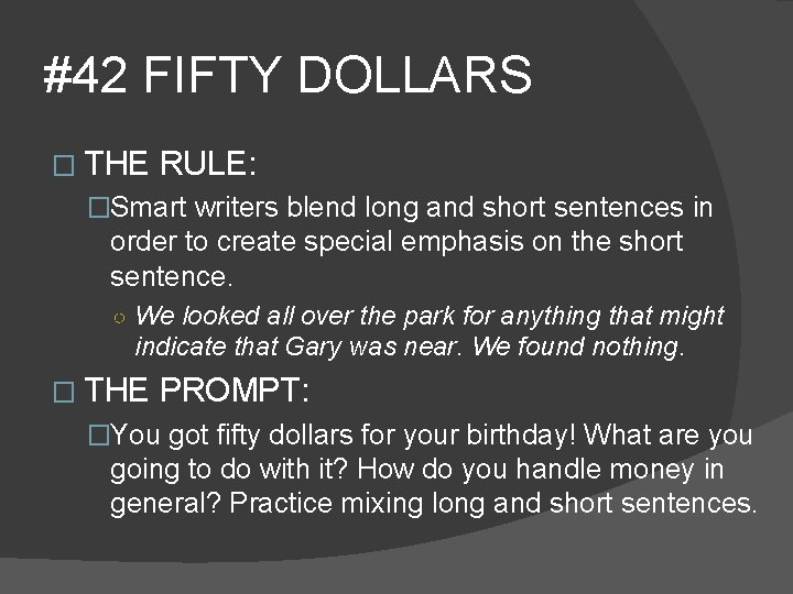 #42 FIFTY DOLLARS � THE RULE: �Smart writers blend long and short sentences in