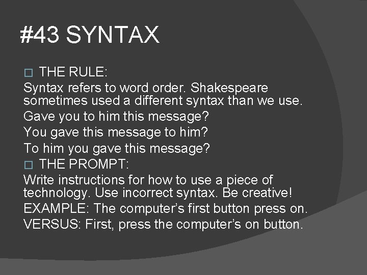 #43 SYNTAX THE RULE: Syntax refers to word order. Shakespeare sometimes used a different