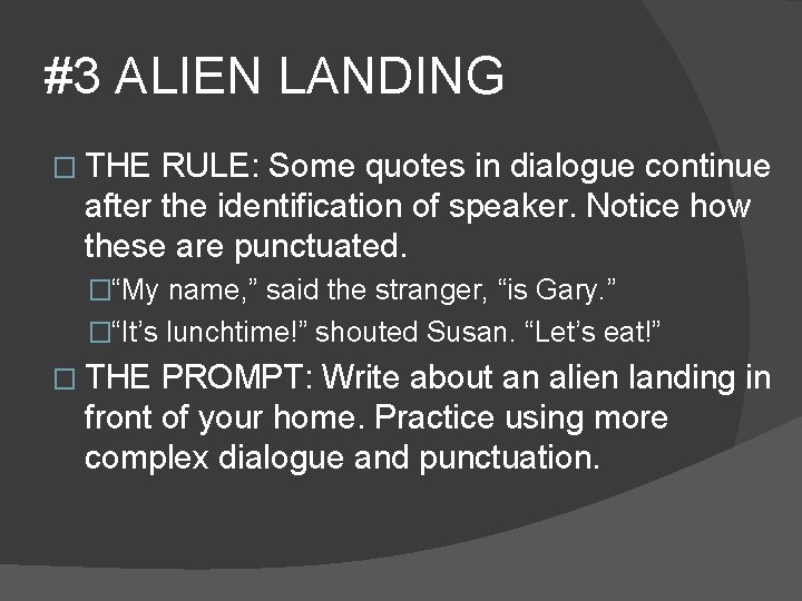 #3 ALIEN LANDING � THE RULE: Some quotes in dialogue continue after the identification