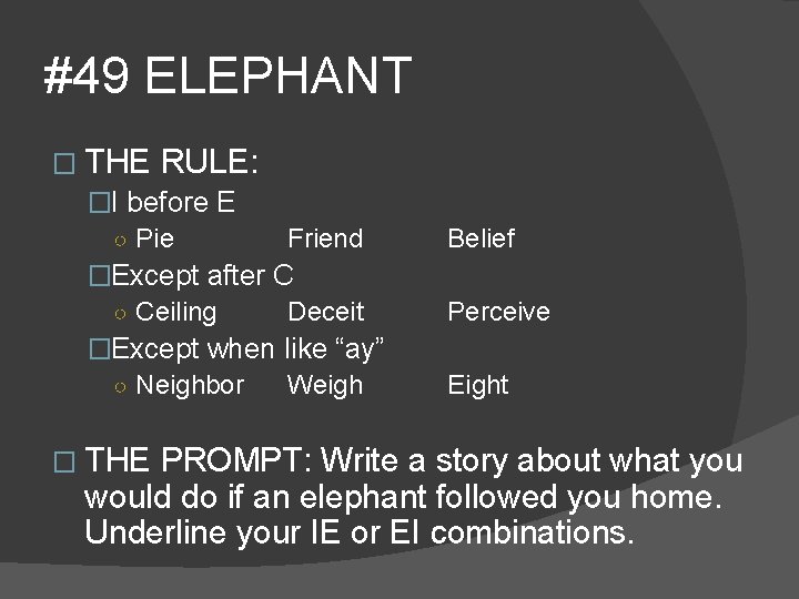 #49 ELEPHANT � THE RULE: �I before E ○ Pie Friend �Except after C