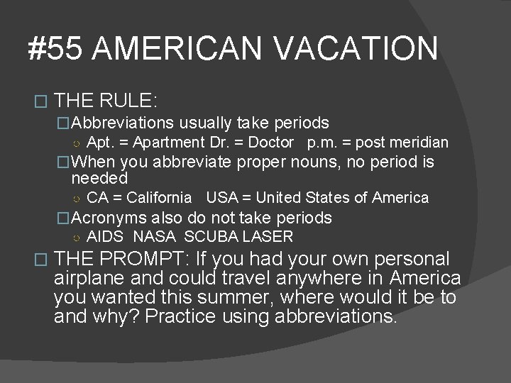 #55 AMERICAN VACATION � THE RULE: �Abbreviations usually take periods ○ Apt. = Apartment