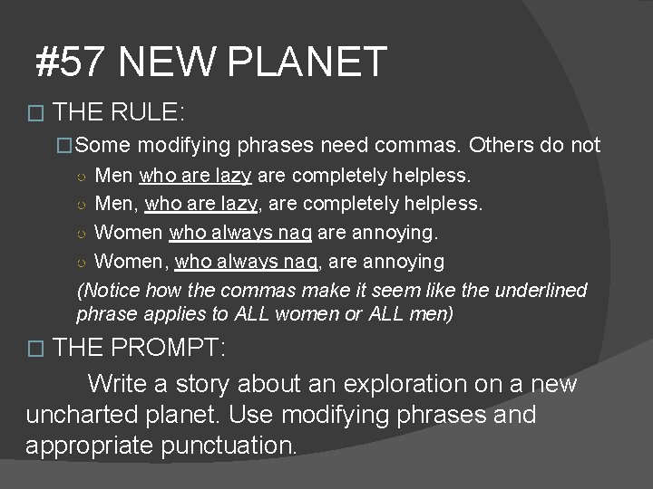 #57 NEW PLANET � THE RULE: �Some modifying phrases need commas. Others do not