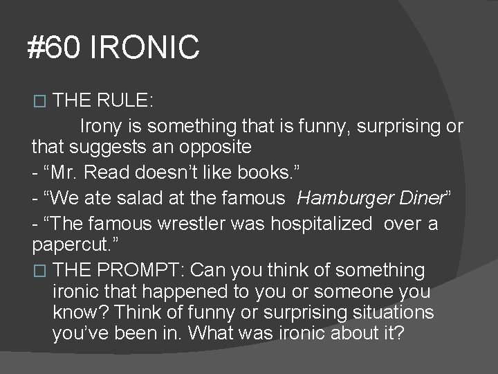 #60 IRONIC THE RULE: Irony is something that is funny, surprising or that suggests