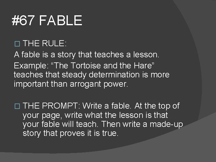 #67 FABLE THE RULE: A fable is a story that teaches a lesson. Example: