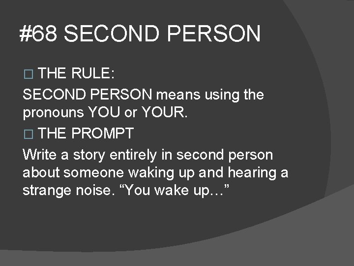 #68 SECOND PERSON � THE RULE: SECOND PERSON means using the pronouns YOU or