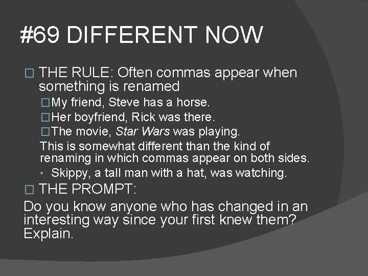 #69 DIFFERENT NOW � THE RULE: Often commas appear when something is renamed �My