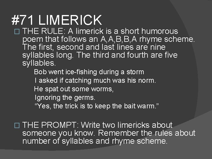 #71 LIMERICK � THE RULE: A limerick is a short humorous poem that follows