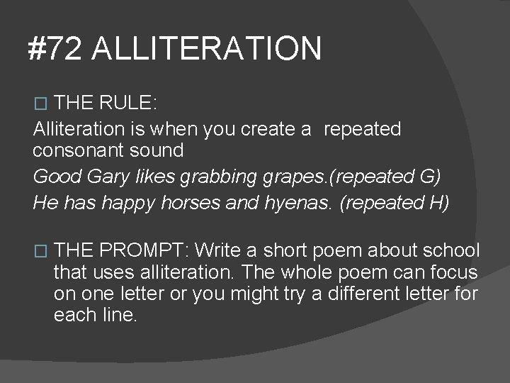 #72 ALLITERATION THE RULE: Alliteration is when you create a repeated consonant sound Good