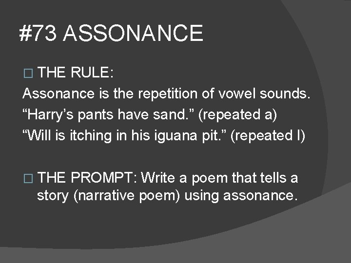 #73 ASSONANCE � THE RULE: Assonance is the repetition of vowel sounds. “Harry’s pants