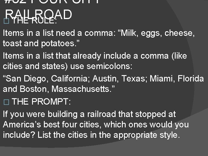 #82 FOUR CITY RAILROAD � THE RULE: Items in a list need a comma: