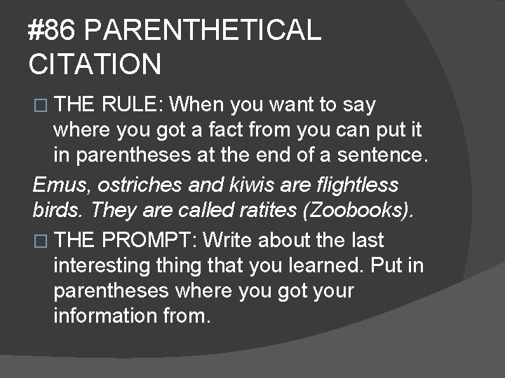 #86 PARENTHETICAL CITATION � THE RULE: When you want to say where you got