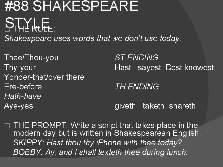 #88 SHAKESPEARE STYLE � THE RULE: Shakespeare uses words that we don’t use today.