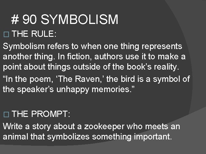 # 90 SYMBOLISM � THE RULE: Symbolism refers to when one thing represents another