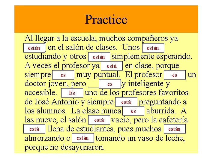 Practice Al llegar a la escuela, muchos compañeros ya están en el salón de