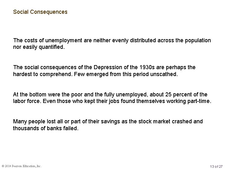 Social Consequences The costs of unemployment are neither evenly distributed across the population nor