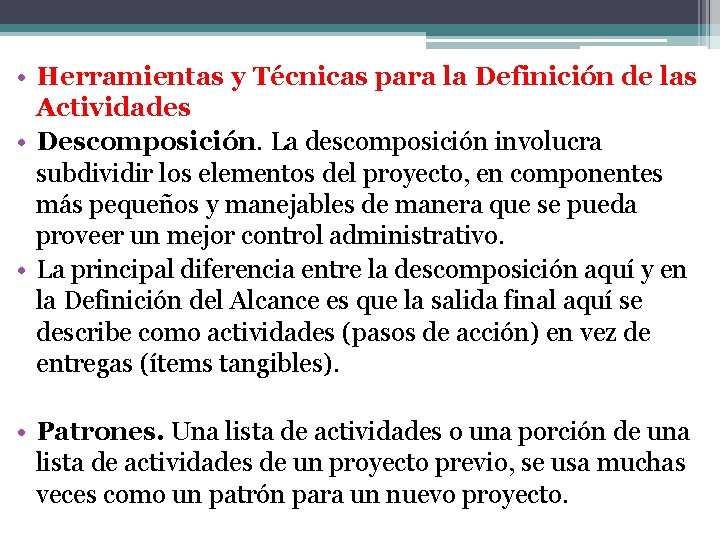 • Herramientas y Técnicas para la Definición de las Actividades • Descomposición. La • Herramientas y Técnicas para la Definición de las Actividades • Descomposición. La