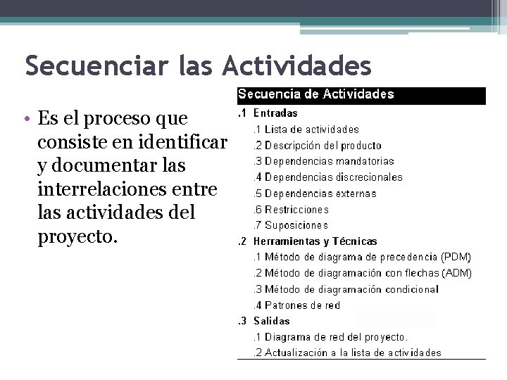 Secuenciar las Actividades • Es el proceso que consiste en identificar y documentar las