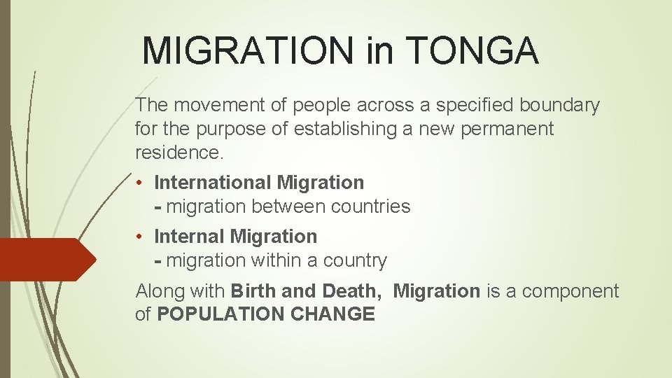 MIGRATION in TONGA The movement of people across a specified boundary for the purpose