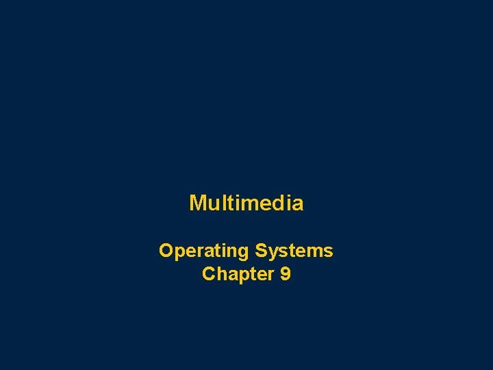 Multimedia Operating Systems Chapter 9 