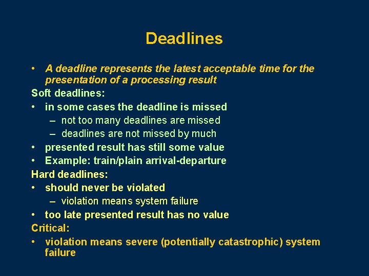 Deadlines • A deadline represents the latest acceptable time for the presentation of a