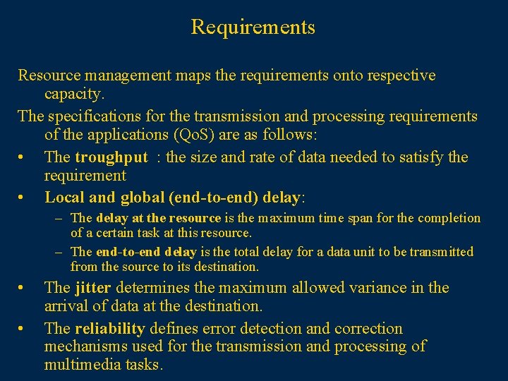 Requirements Resource management maps the requirements onto respective capacity. The specifications for the transmission