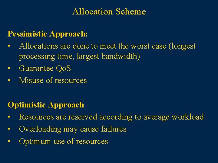 Allocation Scheme Pessimistic Approach: • Allocations are done to meet the worst case (longest