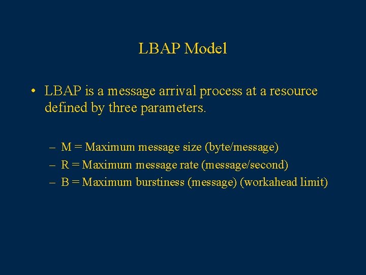 LBAP Model • LBAP is a message arrival process at a resource defined by