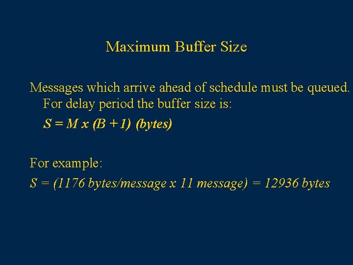 Maximum Buffer Size Messages which arrive ahead of schedule must be queued. For delay