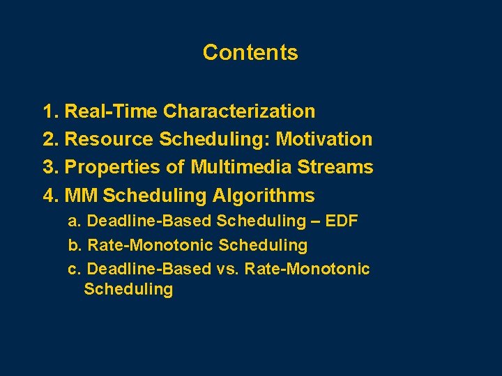 Contents 1. Real-Time Characterization 2. Resource Scheduling: Motivation 3. Properties of Multimedia Streams 4.