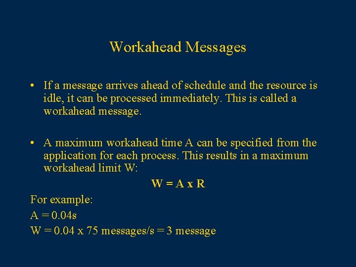 Workahead Messages • If a message arrives ahead of schedule and the resource is