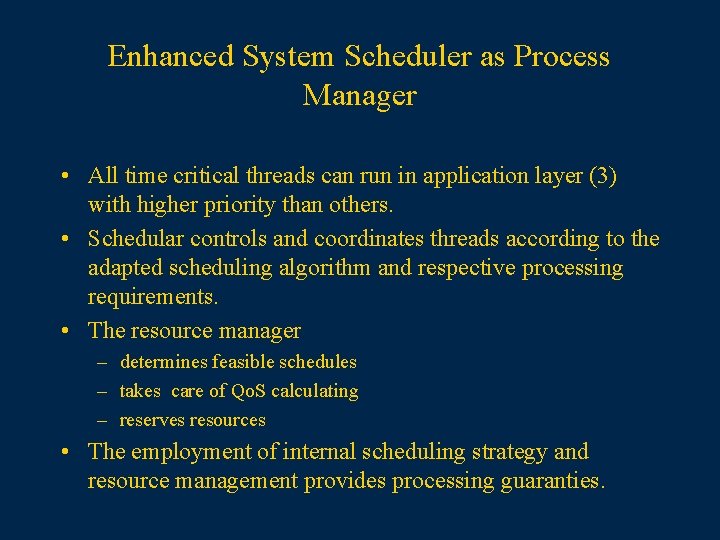 Enhanced System Scheduler as Process Manager • All time critical threads can run in