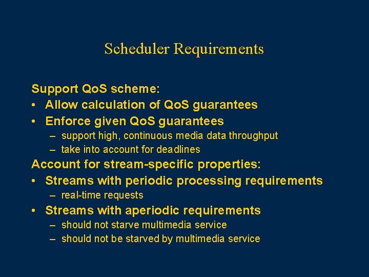 Scheduler Requirements Support Qo. S scheme: • Allow calculation of Qo. S guarantees •