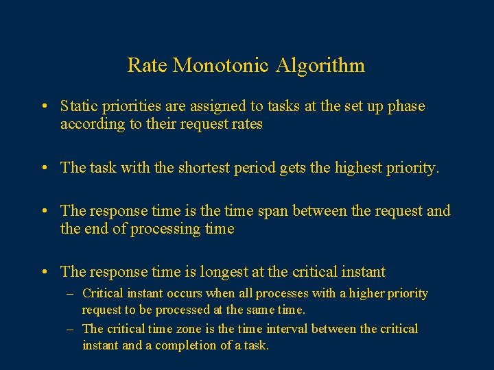 Rate Monotonic Algorithm • Static priorities are assigned to tasks at the set up