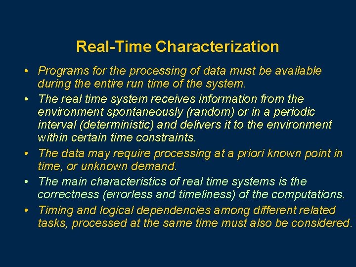 Real-Time Characterization • Programs for the processing of data must be available during the